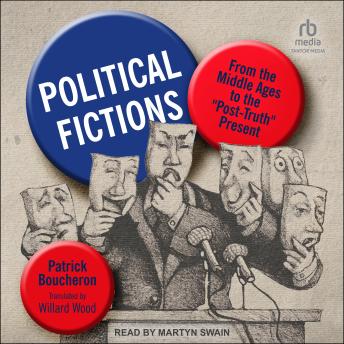 Political Fictions: From the Middle Ages to the 'Post-Truth' Present