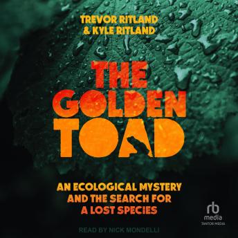 The Golden Toad: An Ecological Mystery and the Search for a Lost Species