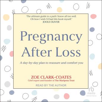 Pregnancy After Loss: A day-by-day plan to reassure and comfort you