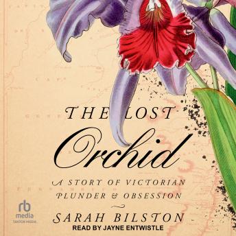 The Lost Orchid: A Story of Victorian Plunder and Obsession