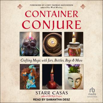Container Conjure: Crafting Magic with Jars, Bottles, Bags, and More