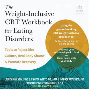 The Weight-Inclusive CBT Workbook for Eating Disorders: Tools to Reject Diet Culture, Heal Body Shame, and Promote Recovery