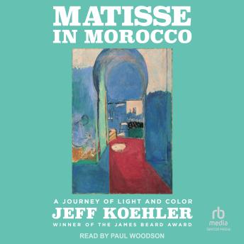Matisse in Morocco: A Journey of Light and Color