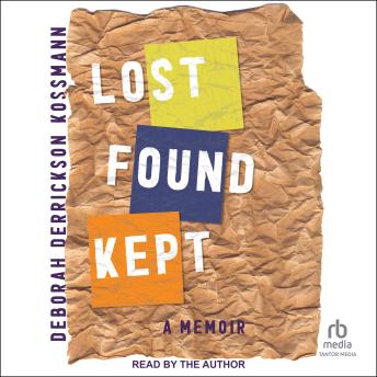 Lost Found Kept: A Memoir