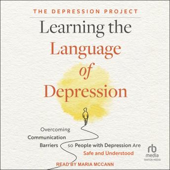Learning the Language of Depression: Overcoming Communication Barriers so People with Depression Are Safe and Understood