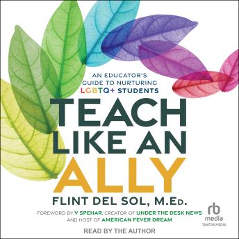 Teach Like an Ally: An Educator's Guide to Nurturing LGBTQ+ Students