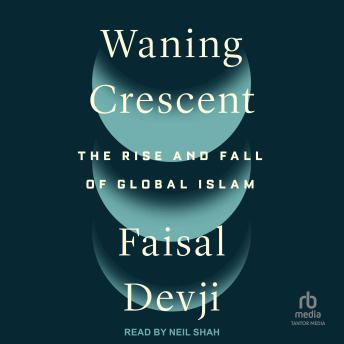 Waning Crescent: The Rise and Fall of Global Islam