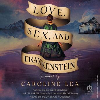 Love, Sex, and Frankenstein: A Novel