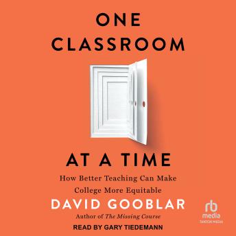 One Classroom at a Time: How Better Teaching Can Make College More Equitable