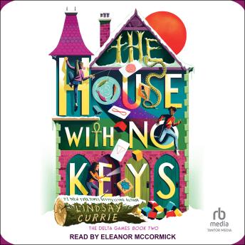 House with No Keys - Lindsay Currie House with No Keys - Lindsay Currie