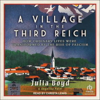 A Village in the Third Reich: How Ordinary Lives Were Transformed by the Rise of Fascism