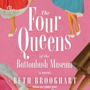 The Four Queens of the Buttonbush Museum: A Novel