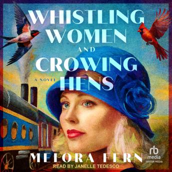 Whistling Women and Crowing Hens: A Novel