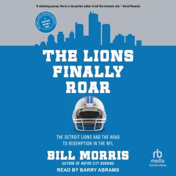 The Lions Finally Roar: The Detroit Lions and the Road to Redemption in the NFL