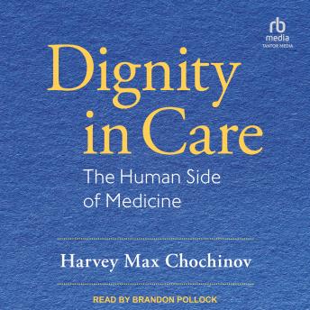 Dignity in Care: The Human Side of Medicine