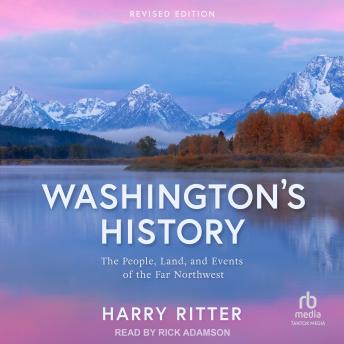 Washington's History, Revised Edition: The People, Land, and Events of the Far Northwest
