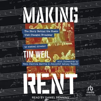 Making Rent: The Story Behind the Music that Changed Broadway