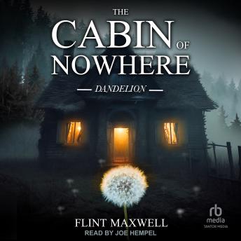 The Cabin of Nowhere: Dandelion