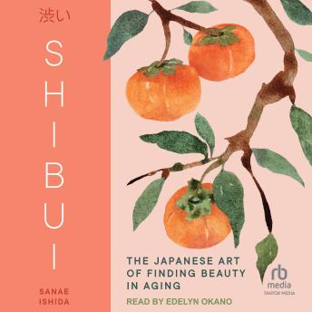 Shibui: The Japanese Art of Finding Beauty in Aging