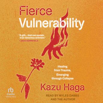 Fierce Vulnerability: Healing from Trauma, Emerging through Collapse
