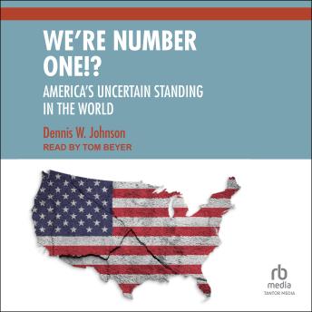 We're Number One!: America's Uncertain Standing in the World