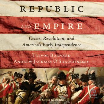 Republic and Empire: Crisis, Revolution, and America's Early Independence