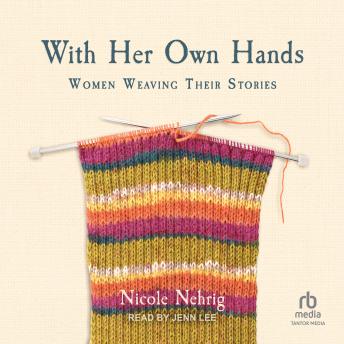 With Her Own Hands: Women Weaving Their Stories