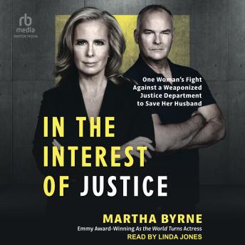 In the Interest of Justice: One Woman's Fight Against a Weaponized Justice Department to Save Her Husband