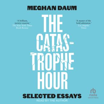 The Catastrophe Hour: Selected Essays