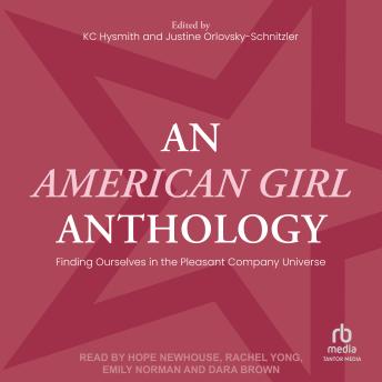 An American Girl Anthology: Finding Ourselves in the Pleasant Company Universe