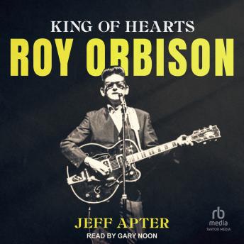 Roy Orbison: King of Hearts