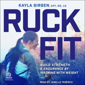 Ruck Fit: Build Strength and Endurance by Walking with Weight