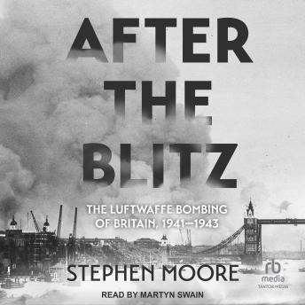 After the Blitz: The Luftwaffe Bombing of Britain, 1941-1943