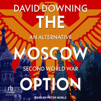 The Moscow Option: An Alternative Second World War
