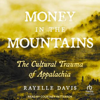 Money in the Mountains: The Cultural Trauma of Appalachia