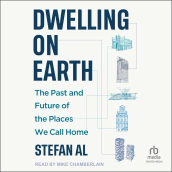 Dwelling on Earth: The Past and Future of the Places We Call Home