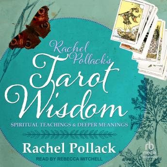 Rachel Pollack's Tarot Wisdom: Spiritual Teachings and Deeper Meanings