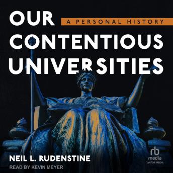 Our Contentious Universities: A Personal History