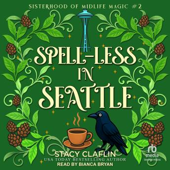 Spell-less in Seattle: Sisterhood of Midlife Magic Book 2