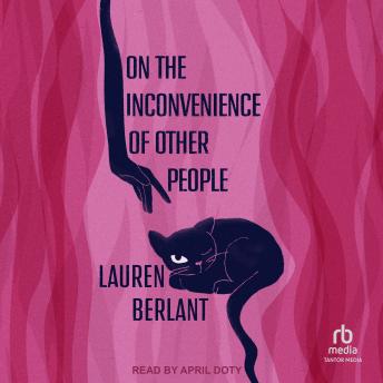 On the Inconvenience of Other People