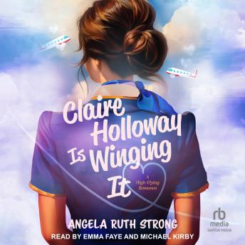 Claire Holloway Is Winging It: A High-Flying Romance