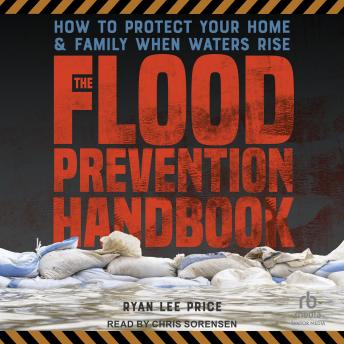 The Flood Prevention Handbook: How to Protect Your Home & Family When Waters Rise