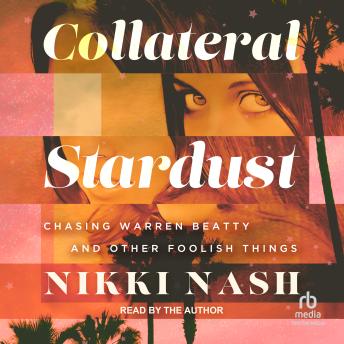 Collateral Stardust: Chasing Warren Beatty and Other Foolish Things