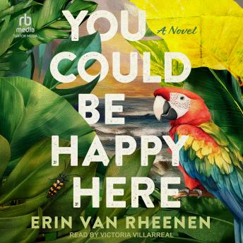 You Could Be Happy Here: A Novel