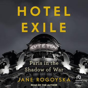 Hotel Exile: Paris in the Shadow of War