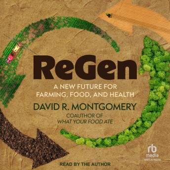 ReGen: A New Future for Farming, Food, and Health
