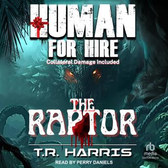 Human for Hire -- The Raptor: Collateral Damage Included