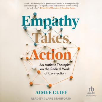 Empathy Takes Action: An Autistic Therapist on the Radical Work of Connection