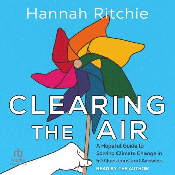 Clearing the Air: A Hopeful Guide to Solving Climate Change in 50 Questions and Answers