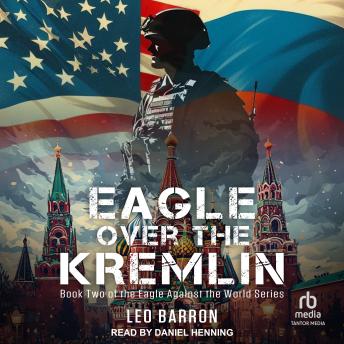 Eagle Over the Kremlin: A Chronicle of World War III